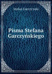 Pisma Stefana Garczynskiego