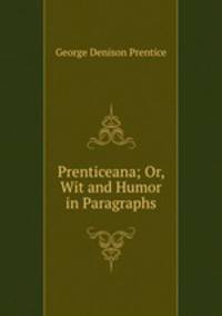 Prenticeana; Or, Wit and Humor in Paragraphs