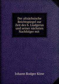 Der altsachsische Beichtspiegel zur Zeit des h. Liudgerus und seiner nachsten Nachfolger mit .
