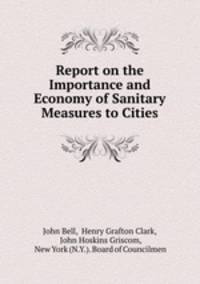 Report on the Importance and Economy of Sanitary Measures to Cities