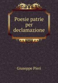 Poesie patrie per declamazione