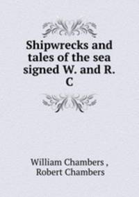 Shipwrecks and tales of the sea signed W. and R.C