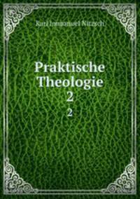 Praktische Theologie. 2