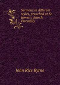 Sermons in different styles, preached at St. James