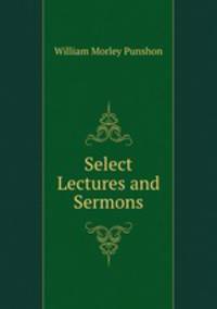 Select Lectures and Sermons