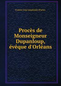 Proces de Monseigneur Dupanloup, eveque d