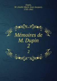 Memoires de M. Dupin. 2