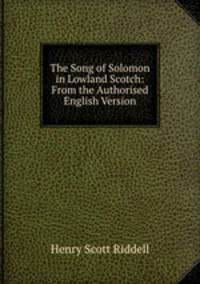 The Song of Solomon in Lowland Scotch: From the Authorised English Version
