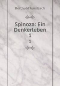 Spinoza: Ein Denkerleben. 1