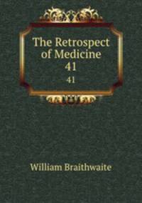 The Retrospect of Medicine. 41
