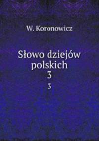 Sowo dziejw polskich. 3