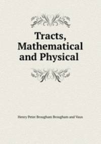 Tracts, Mathematical and Physical .