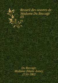 Recueil des oeuvres de Madame Du Boccage. 03