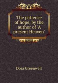The patience of hope, by the author of 