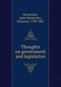 Thoughts on government and legislation