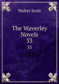The Waverley Novels. 33