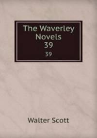 The Waverley Novels. 39