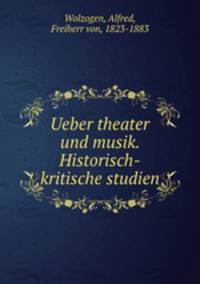 Ueber theater und musik. Historisch-kritische studien