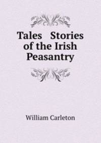 Tales & Stories of the Irish Peasantry