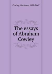 The essays of Abraham Cowley