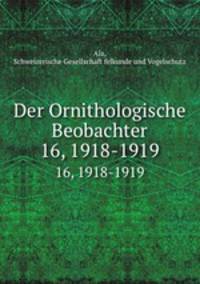 Der Ornithologische Beobachter. 16, 1918-1919