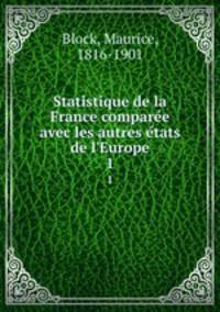 Statistique de la France comparee avec les autres etats de l`Europe. 1