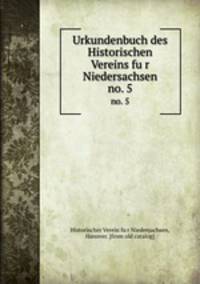 Urkundenbuch des Historischen Vereins fur Niedersachsen. no. 5