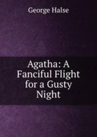 Agatha: A Fanciful Flight for a Gusty Night