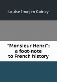 "Monsieur Henri": a foot-note to French history