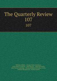 The Quarterly Review. 107