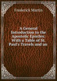 A General Introduction to the Apostolic Epistles: With a Table of St. Paul