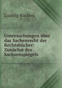 Untersuchungen uber das Sachenrecht der Rechtsbucher: Zunachst des Sachsenspiegels
