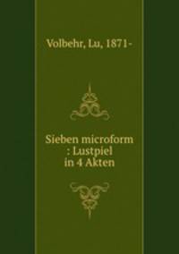 Sieben microform : Lustpiel in 4 Akten