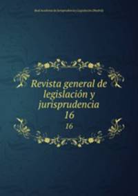 Revista general de legislacin y jurisprudencia. 16