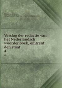 Verslag der redactie van het Nederlandsch woordenboek, omtrent den staat .. 4