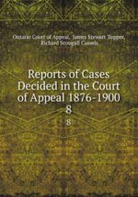 Reports of Cases Decided in the Court of Appeal 1876-1900.. 8
