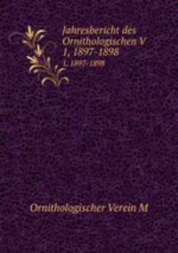 Jahresbericht des Ornithologischen V. 1, 1897-1898
