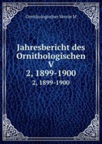 Jahresbericht des Ornithologischen V. 2, 1899-1900