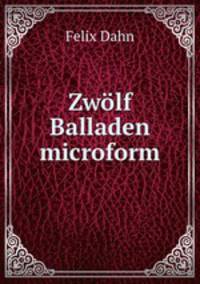 Zwolf Balladen microform