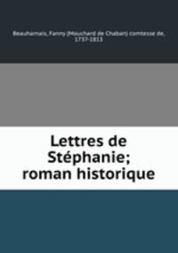 Lettres de Stephanie; roman historique