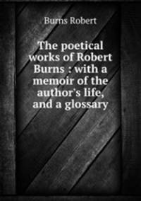 The poetical works of Robert Burns : with a memoir of the author