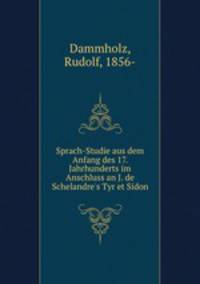 Sprach-Studie aus dem Anfang des 17. Jahrhunderts im Anschluss an J. de Schelandre