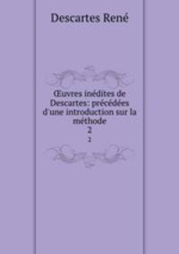 ?uvres inedites de Descartes: precedees d