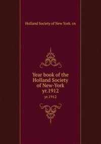 Year book of the Holland Society of New-York. yr.1912