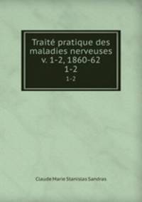 Trait pratique des maladies nerveuses v. 1-2, 1860-62. 1-2