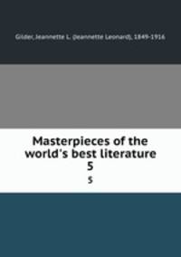 Masterpieces of the world`s best literature. 5