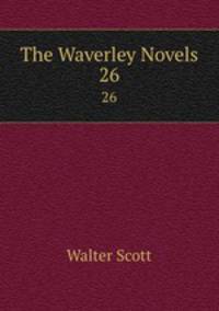 The Waverley Novels. 26