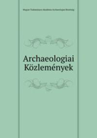 Archaeologiai Kozlemenyek