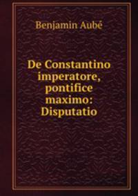 De Constantino imperatore, pontifice maximo: Disputatio
