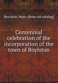 Centennial celebration of the incorporation of the town of Boylston